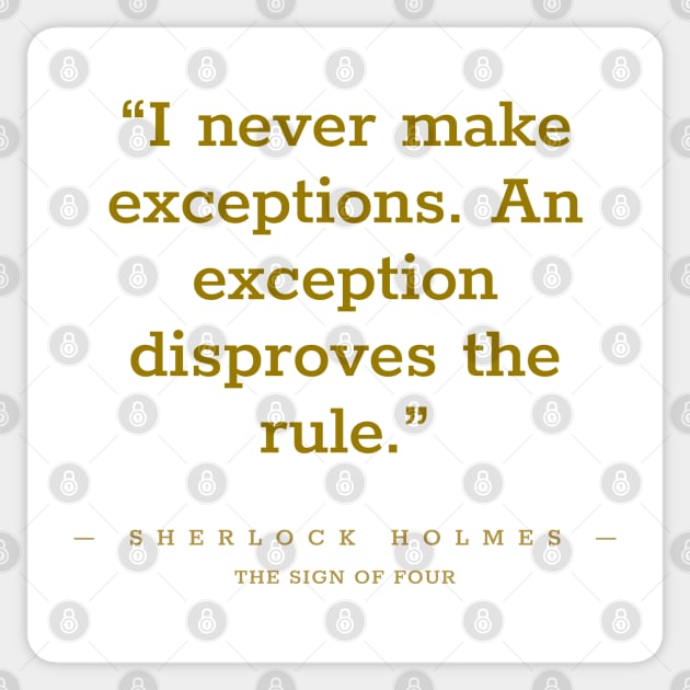 “I never make exceptions. An exception disproves the rule.” Sherlock Holmes Sticker by The Inspiration Nexus